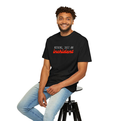 Nothing Just An Inchident // Classic Unisex Tee