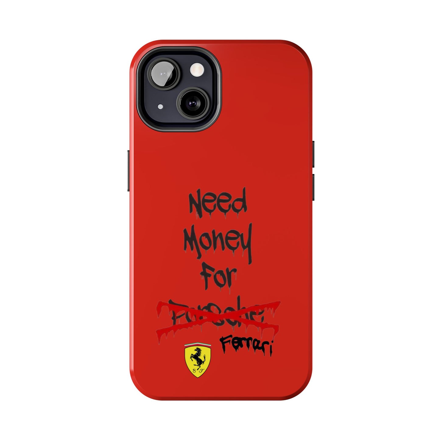 Need Money for Ferrari // Phone Case