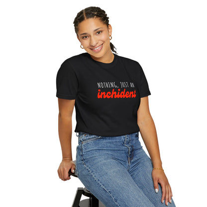 Nothing Just An Inchident // Classic Unisex Tee